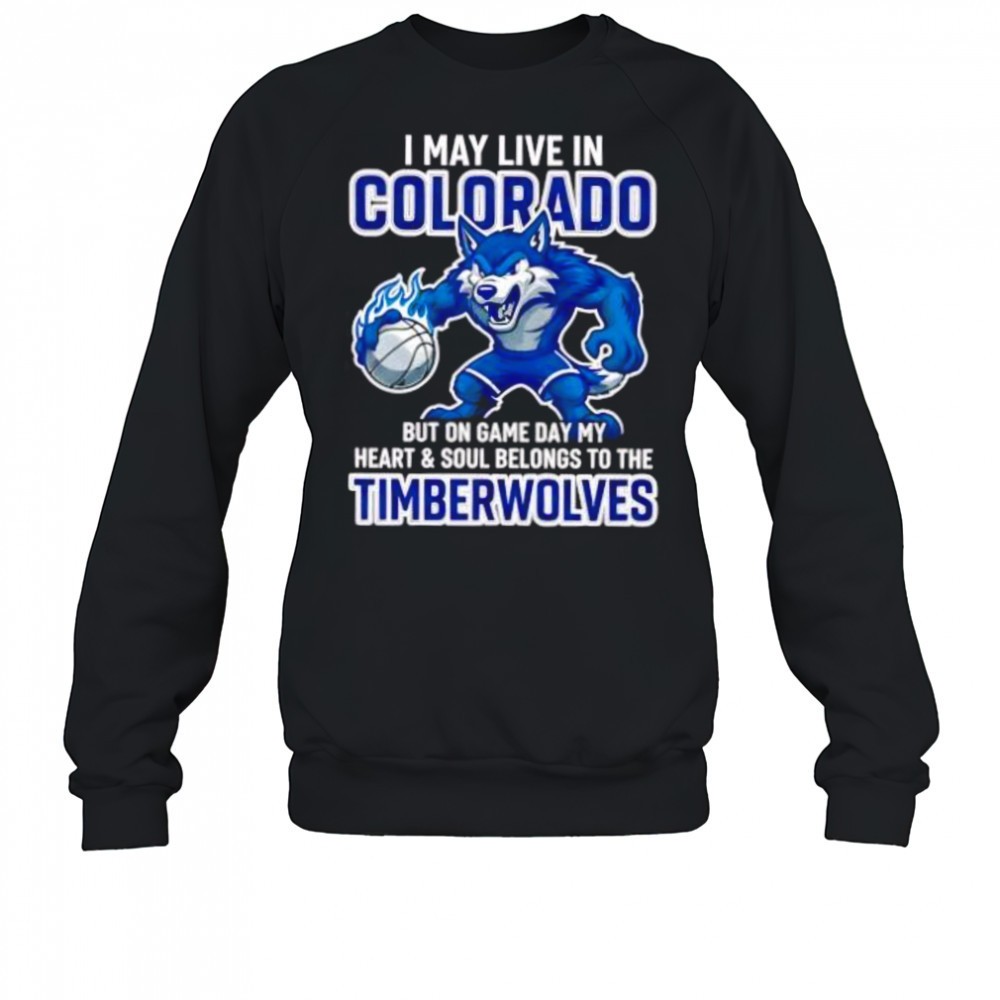 i-may-live-in-colorado-but-on-game-day-my-heart-and-soul-belongs-to-the-minnesot-kqudaajg I may live in Colorado but on game day my heart and soul belongs to the Minnesota Timberwolves shirt