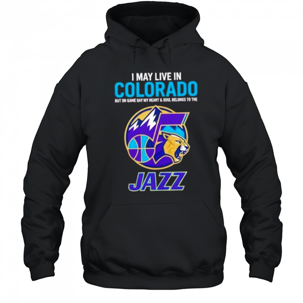 I may live in Colorado but on game day my heart and soul belongs to the Utah Jazz shirt
