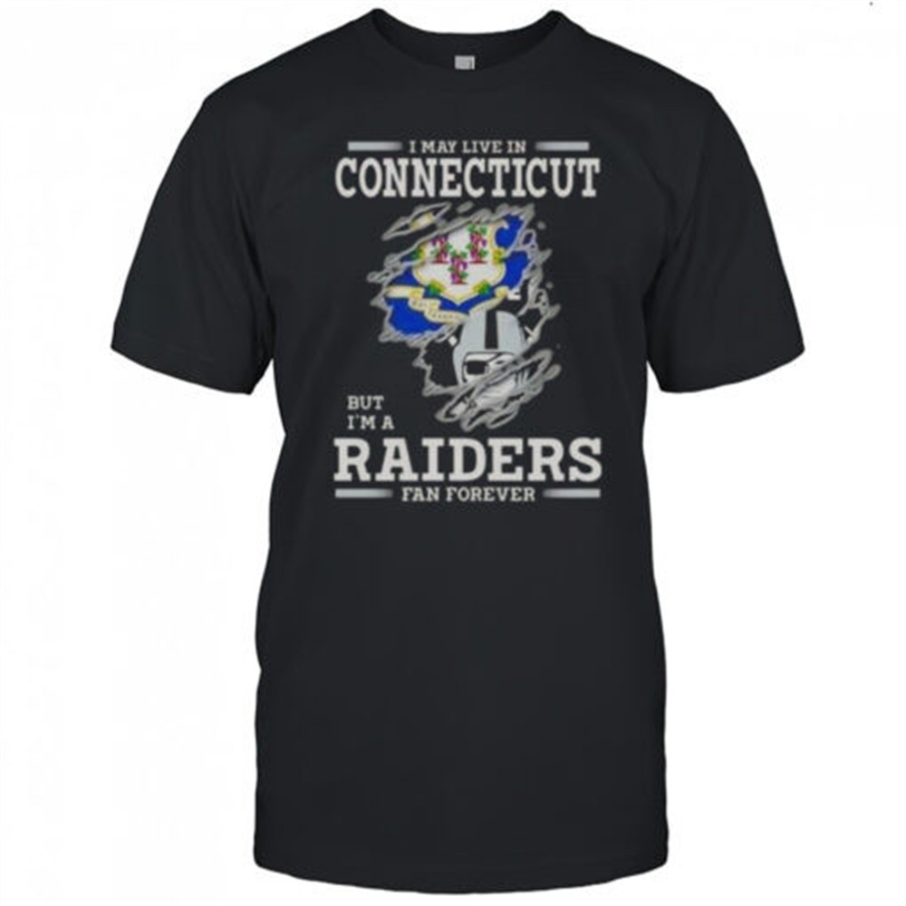 i-may-live-in-connecticut-but-im-a-raiders-fan-forever-t-shirt-rw1bchrf I May Live In Connecticut But Im A Raiders Fan Forever T-Shirt
