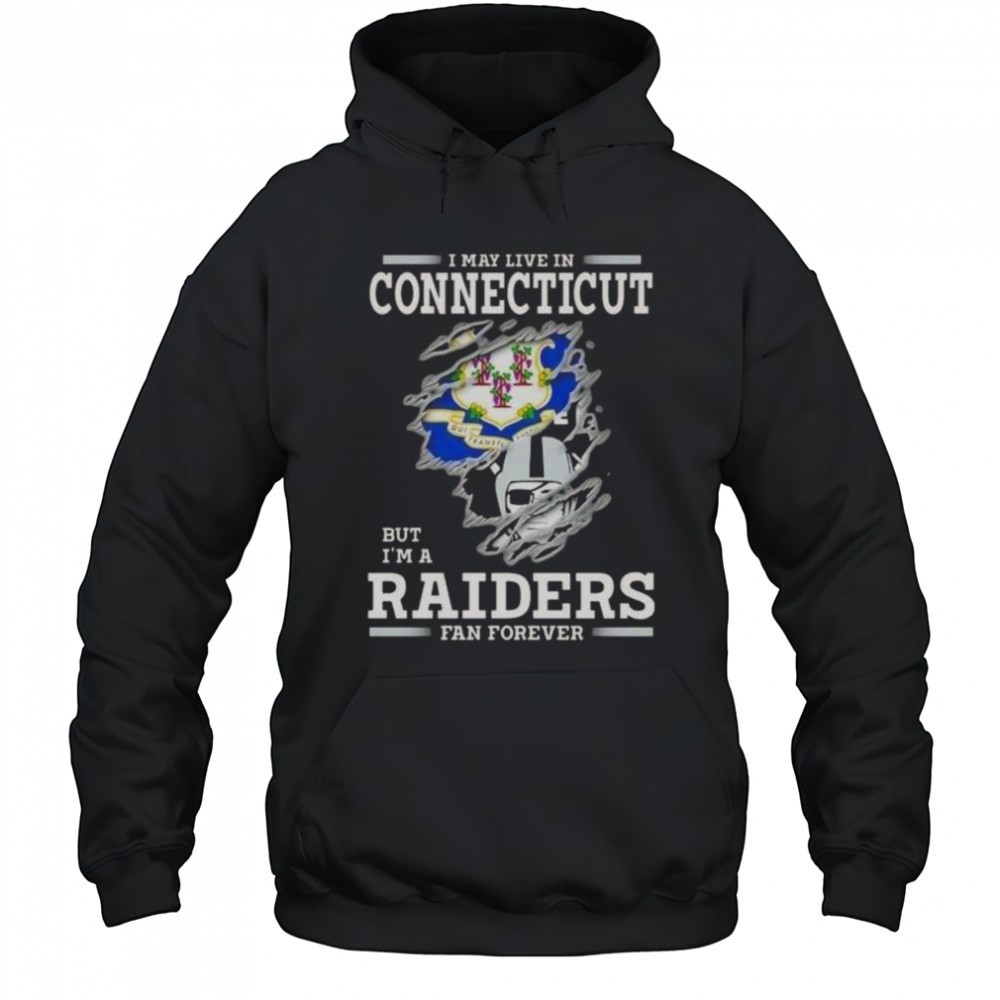 I May Live In Connecticut But Im A Raiders Fan Forever T-Shirt