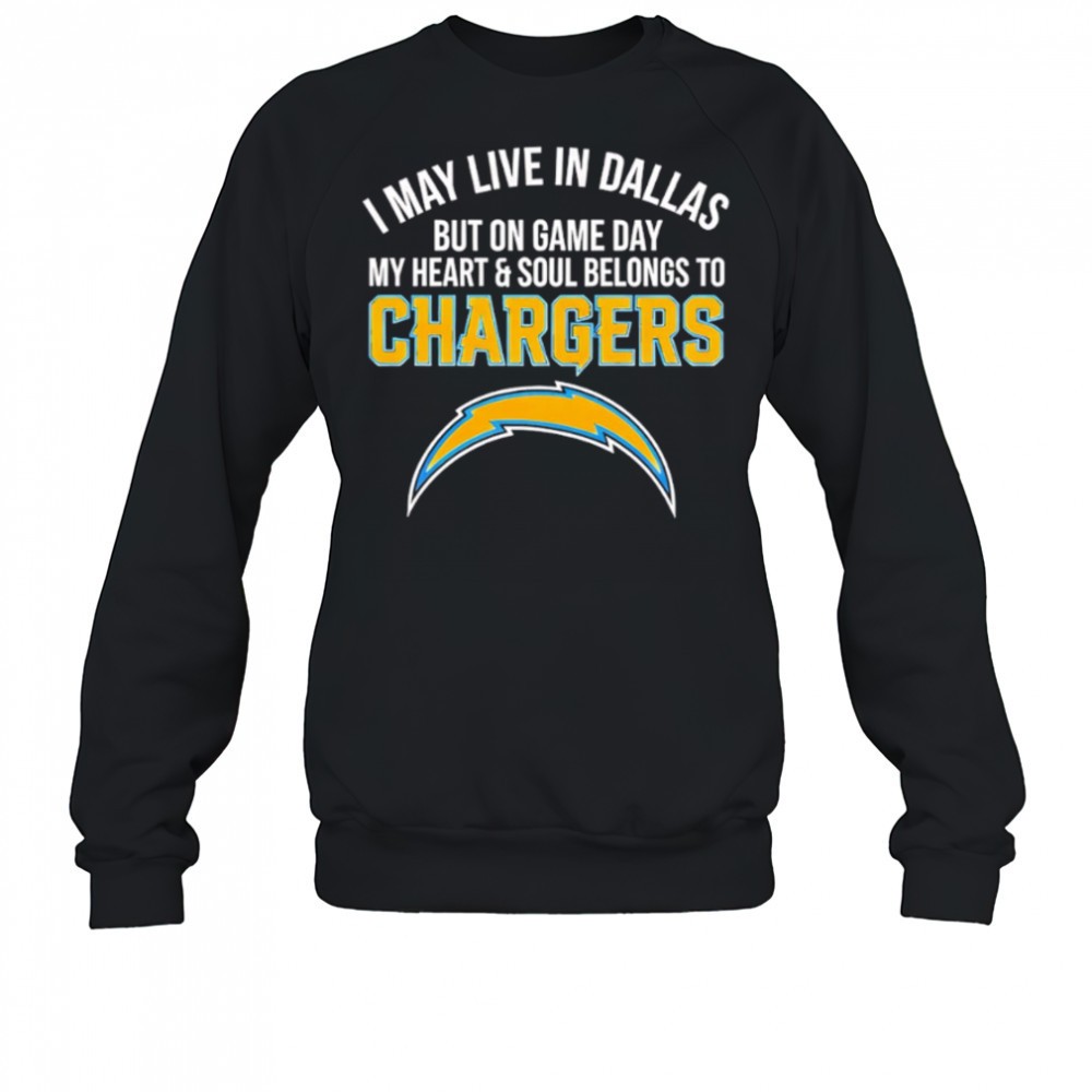 i-may-live-in-dallas-but-on-gameday-my-heart-and-soul-belong-to-los-angeles-char-bto353xh I may live in Dallas but on gameday my heart and soul belong to Los Angeles Chargers shirt