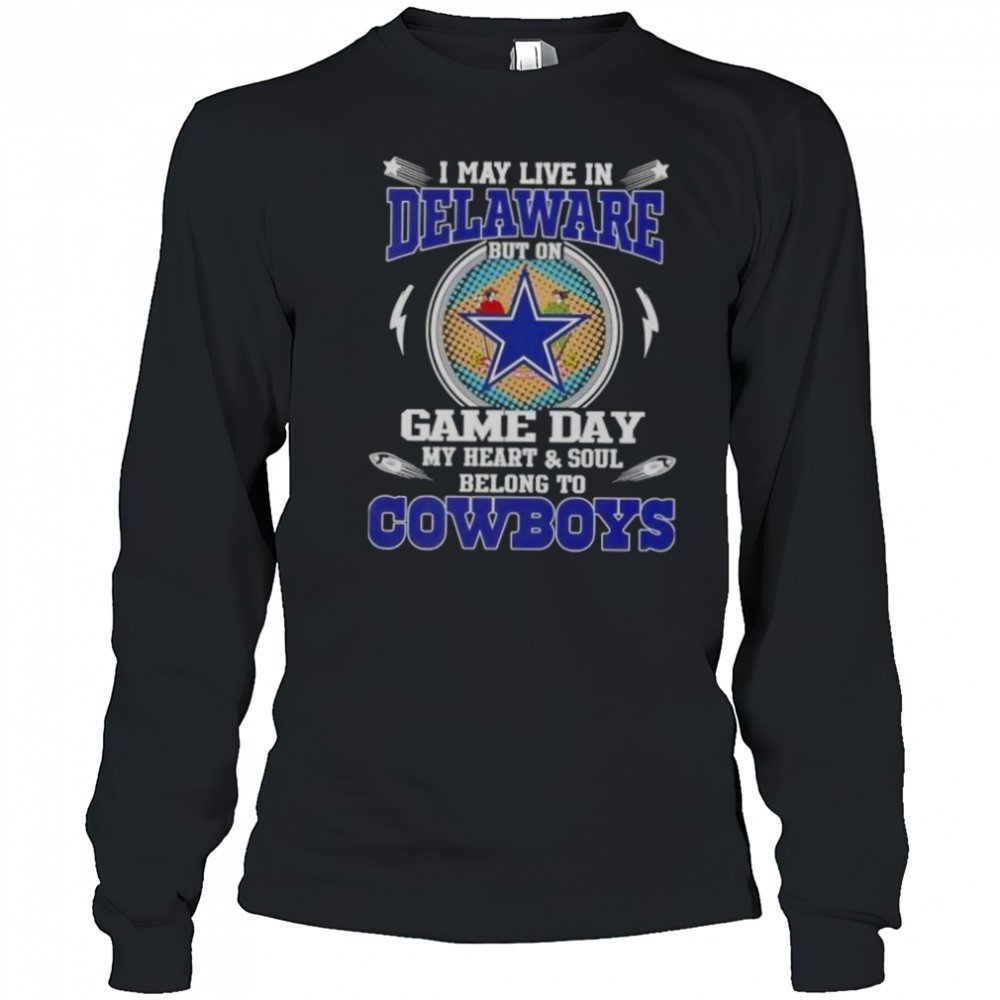 i-may-live-in-delaware-but-on-game-day-my-heart-and-soul-belongs-to-dallas-cowbo-gn0vl555 I May Live In Delaware But On Game Day My Heart And Soul Belongs To Dallas Cowboys Football T-Shirt