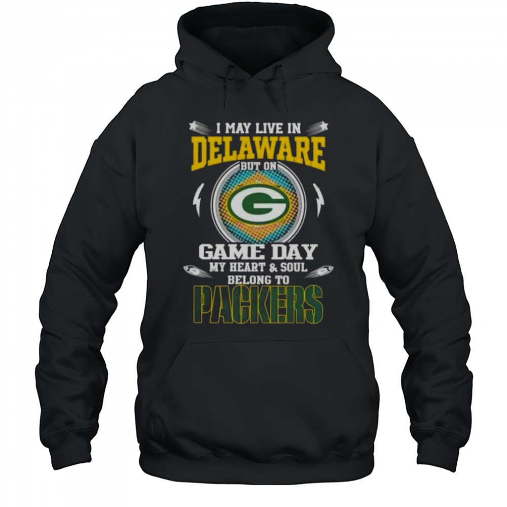I May Live In Delaware But On Game Day My Heart And Soul Belongs To Green Bay Packers T-Shirt
