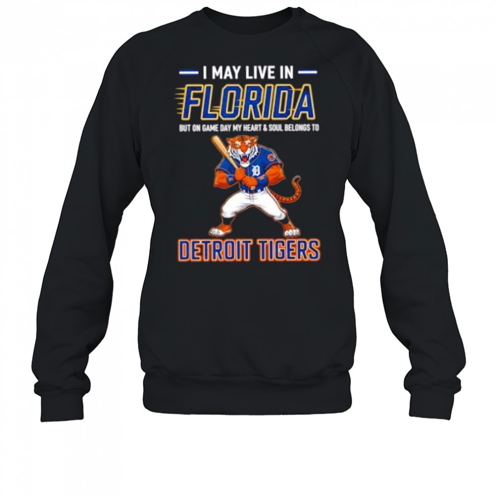 i-may-live-in-floria-but-on-game-day-my-heart-and-soul-belongs-to-the-detroit-ti-dt4zyoqu I may live in Floria but on game day my heart and soul belongs to the Detroit Tigers shirt
