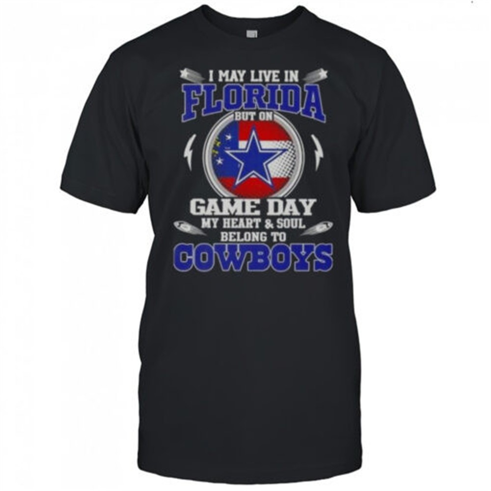 i-may-live-in-florida-but-on-game-day-my-heart-and-soul-belongs-to-dallas-cowboy-2h2he03k I May Live In Florida But On Game Day My Heart And Soul Belongs To Dallas Cowboys T-Shirt