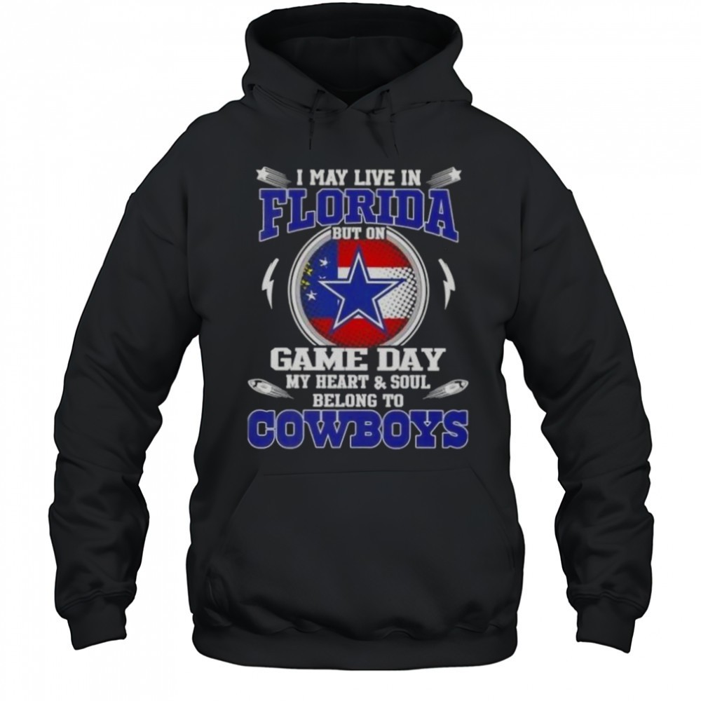 I May Live In Florida But On Game Day My Heart And Soul Belongs To Dallas Cowboys T-Shirt