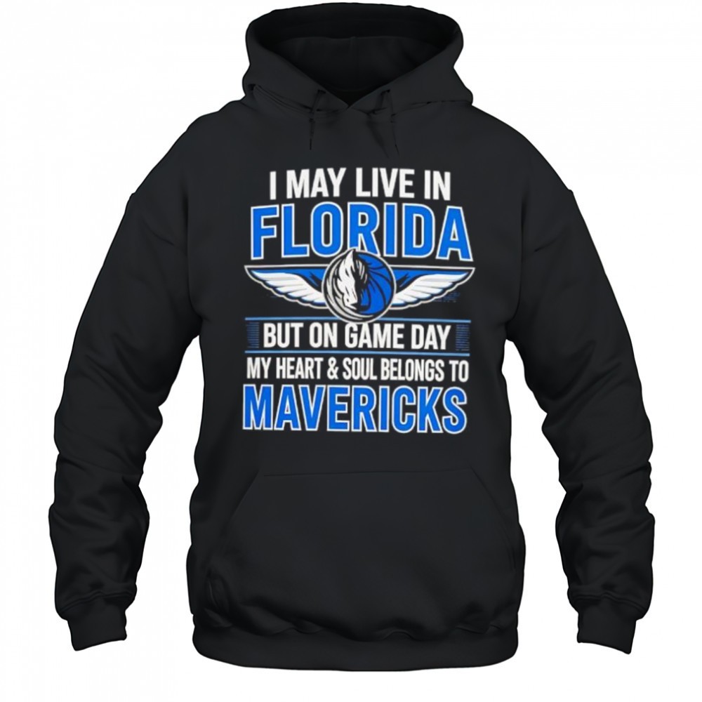 I may live in Florida but on game day my heart and soul belongs to the Dallas Mavericks shirt