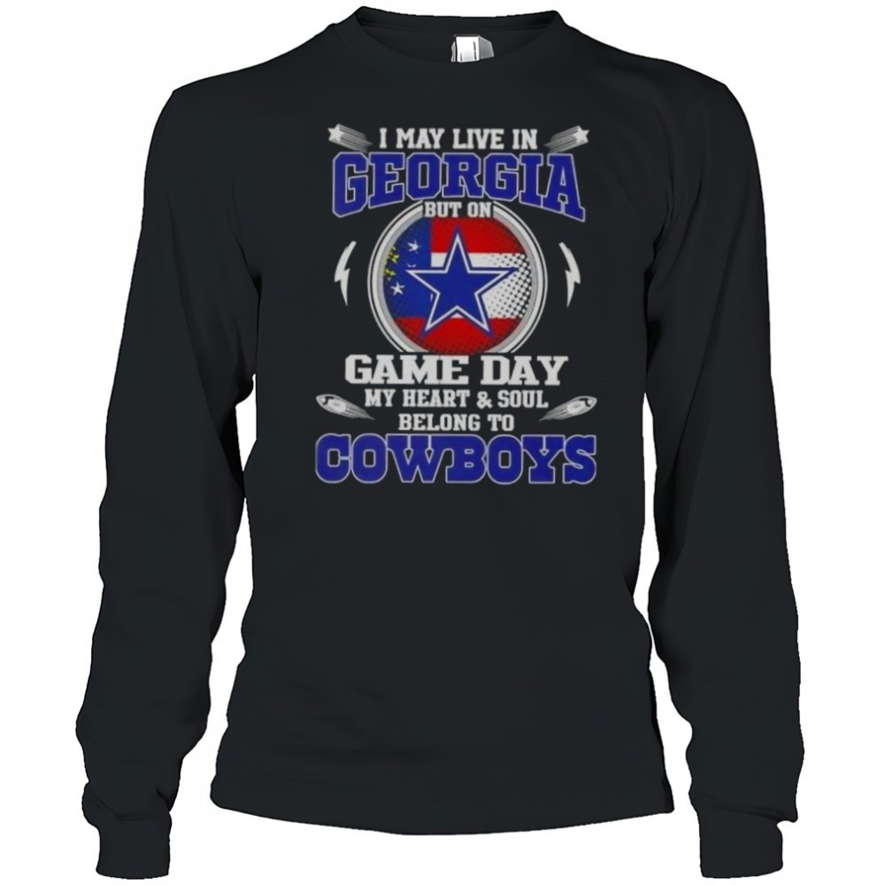 i-may-live-in-georgia-but-on-game-day-my-heart-and-soul-belongs-to-dallas-cowboy-syv69oe4 I May Live In Georgia But On Game Day My Heart And Soul Belongs To Dallas Cowboys T-Shirt