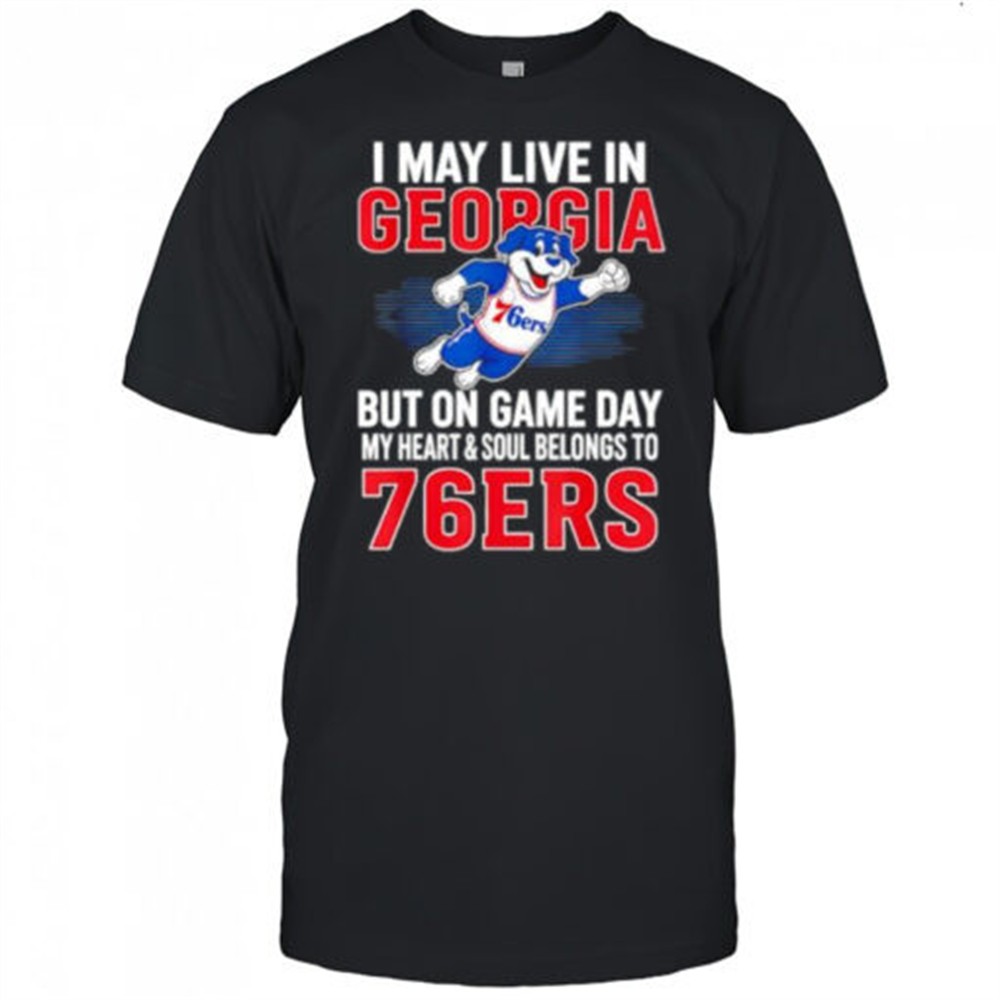 i-may-live-in-georgia-but-on-game-day-my-heart-and-soul-belongs-to-the-philadelp-hmowfrwn I may live in Georgia but on game day my heart and soul belongs to the Philadelphia 76ers shirt