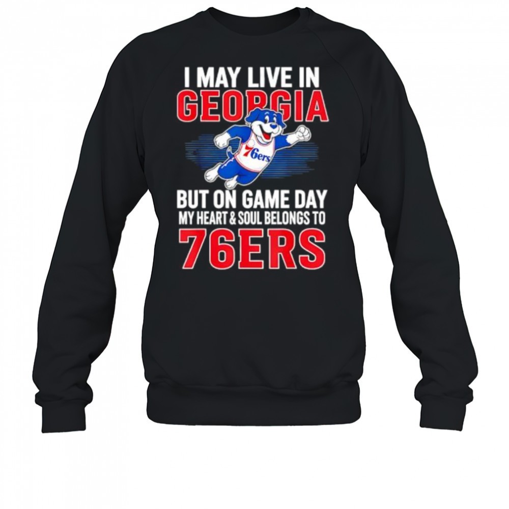 i-may-live-in-georgia-but-on-game-day-my-heart-and-soul-belongs-to-the-philadelp-hmowfrwn I may live in Georgia but on game day my heart and soul belongs to the Philadelphia 76ers shirt