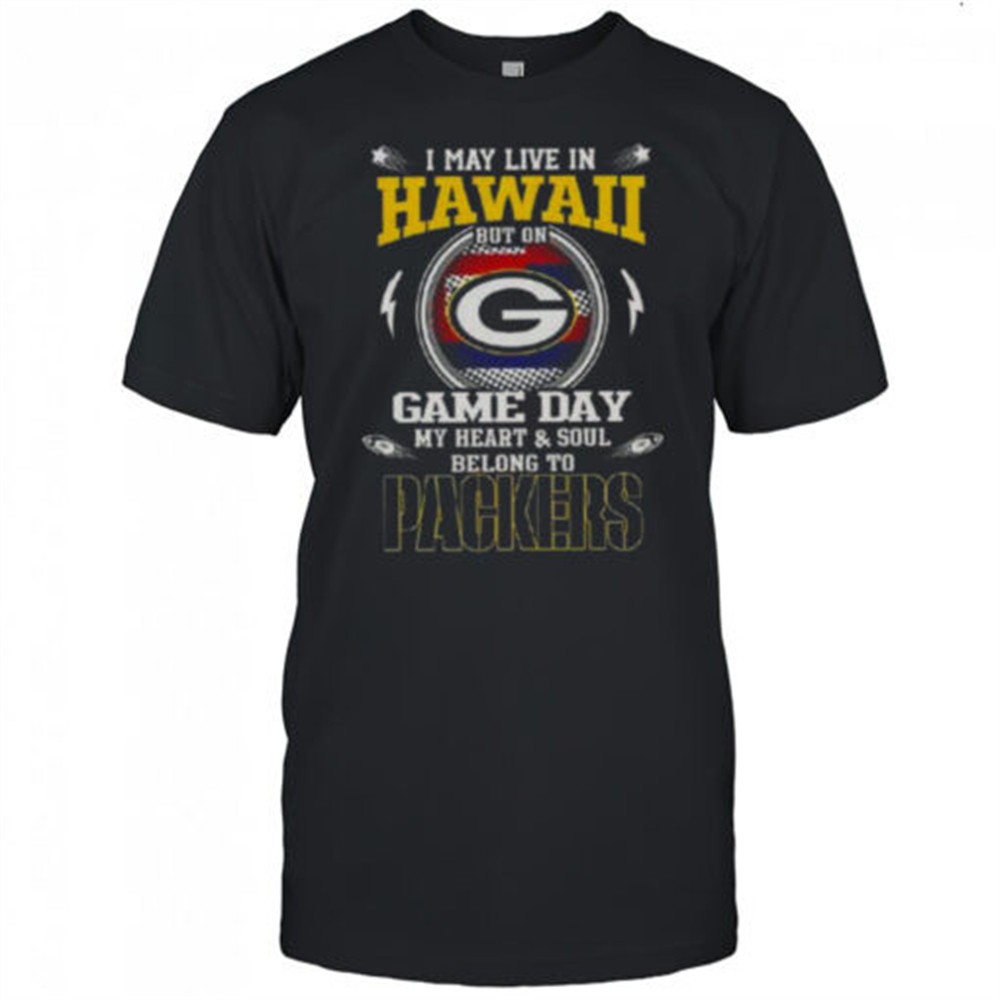 i-may-live-in-hawaii-but-on-game-day-my-heart-and-soul-belongs-to-green-bay-pack-22csct18 I May Live In Hawaii But On Game Day My Heart And Soul Belongs To Green Bay Packers T-Shirt