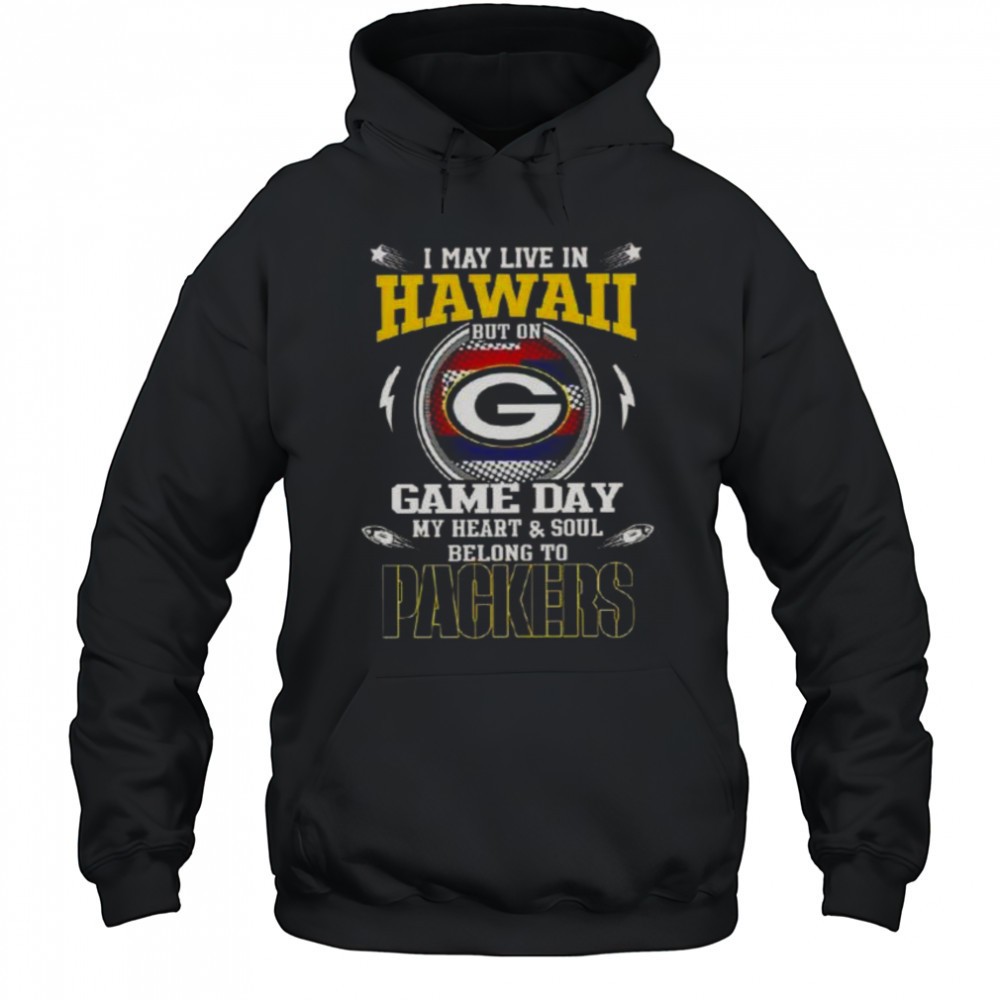 I May Live In Hawaii But On Game Day My Heart And Soul Belongs To Green Bay Packers T-Shirt