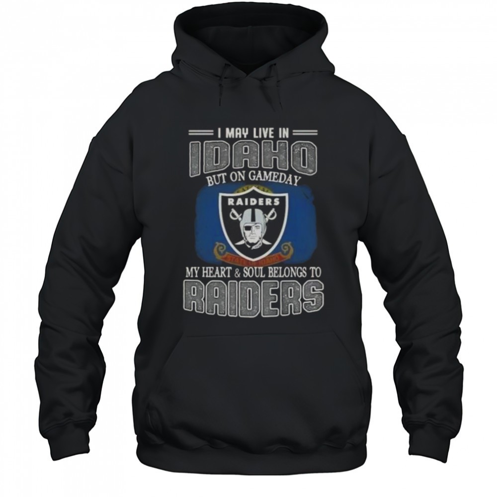 I May Live In Idaho But On Gameday My Heart And Soul Belongs To Raiders T-Shirt