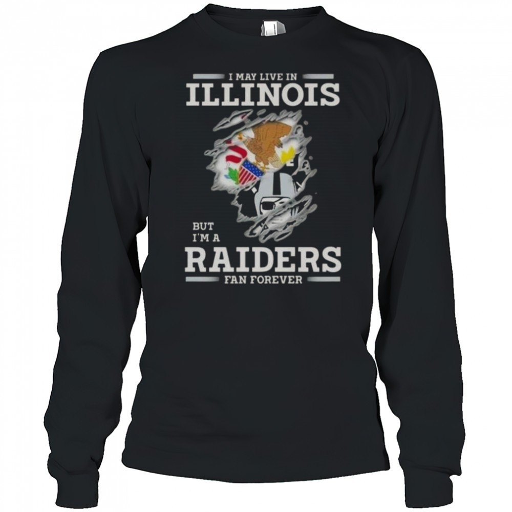 i-may-live-in-illinois-but-im-a-raiders-fan-forever-t-shirt-r8hslxaf I May Live In Illinois But Im A Raiders Fan Forever T-Shirt