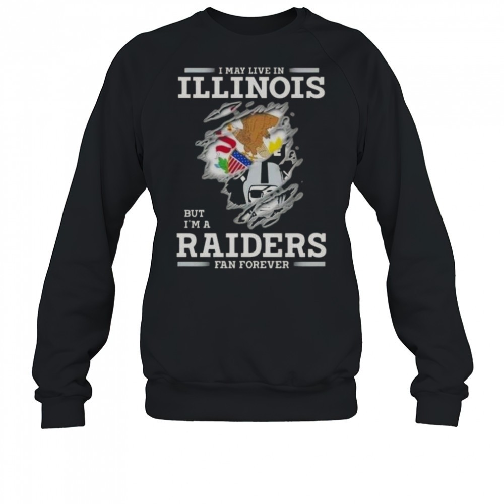 i-may-live-in-illinois-but-im-a-raiders-fan-forever-t-shirt-r8hslxaf I May Live In Illinois But Im A Raiders Fan Forever T-Shirt