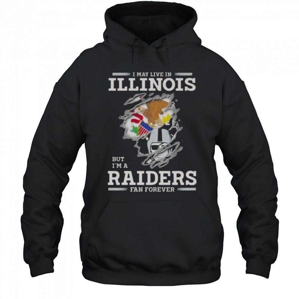 I May Live In Illinois But Im A Raiders Fan Forever T-Shirt