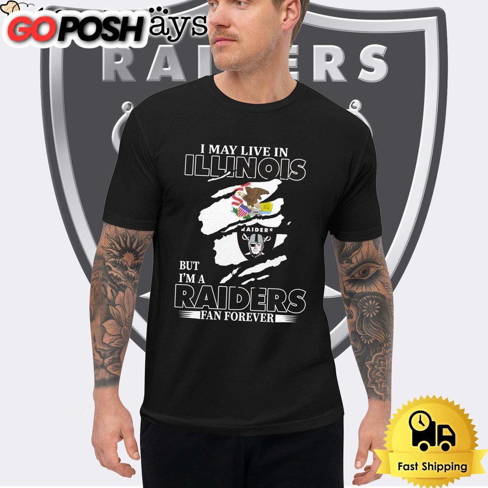 I May Live In Illinois But I’m A Raiders Fan Forever Unisex T-Shirt
