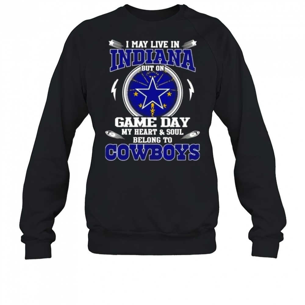 i-may-live-in-indiana-but-on-game-day-my-heart-and-soul-belongs-to-dallas-cowboy-b0ct6kih I May Live In Indiana But On Game Day My Heart And Soul Belongs To Dallas Cowboys T-Shirt