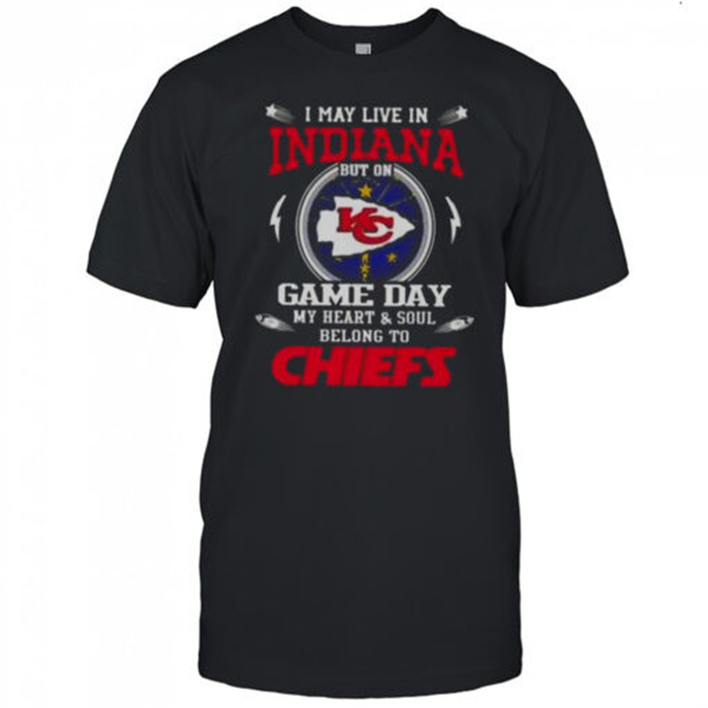 i-may-live-in-indiana-but-on-game-day-my-heart-and-soul-belongs-to-kansas-city-c-kobj8hli I May Live In Indiana But On Game Day My Heart And Soul Belongs To Kansas City Chiefs T-Shirt