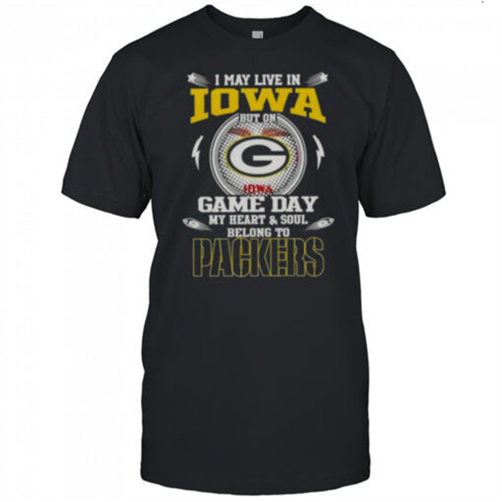 i-may-live-in-iowa-but-on-game-day-my-heart-and-soul-belongs-to-green-bay-packer-3jh6uk1o I May Live In Iowa But On Game Day My Heart And Soul Belongs To Green Bay Packers T-Shirt