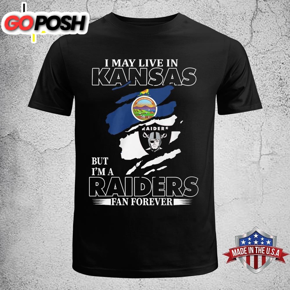 I May Live In Kansas But Im A Raiders Fan Forever Unisex T-shirt