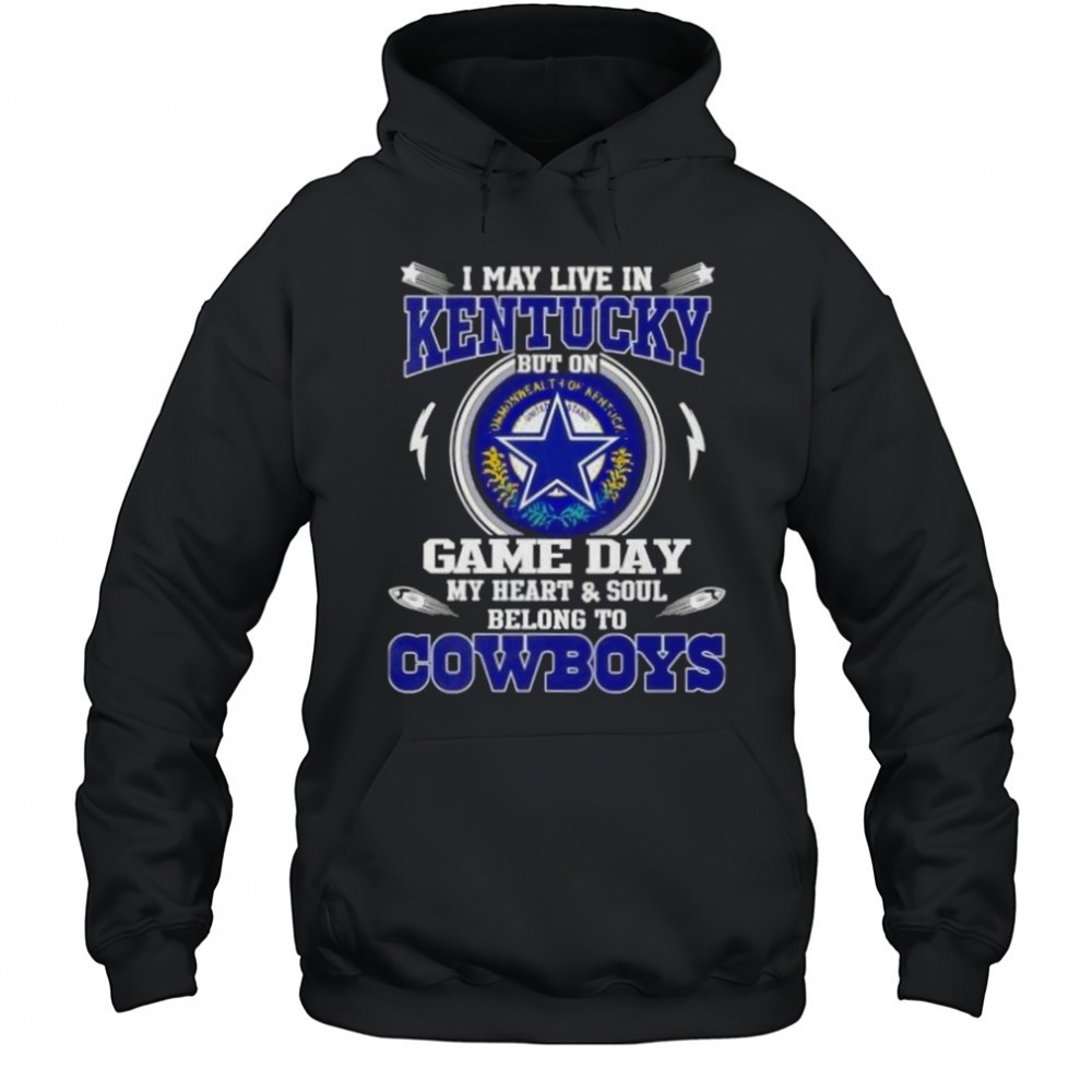 I May Live In Kentucky But On Game Day My Heart And Soul Belongs To Dallas Cowboys T-Shirt