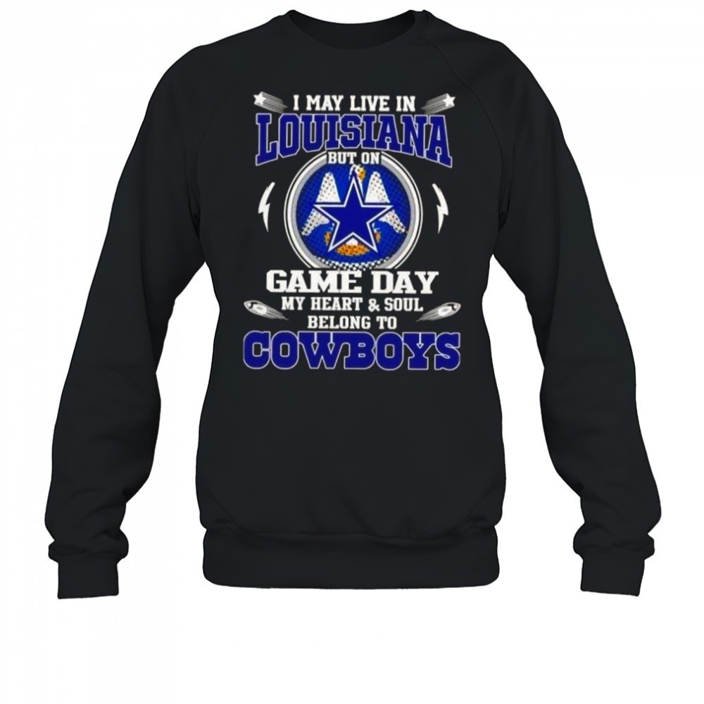 i-may-live-in-louisiana-but-on-game-day-my-heart-and-soul-belongs-to-dallas-cowb-qhmo2s60 I May Live In Louisiana But On Game Day My Heart And Soul Belongs To Dallas Cowboys T-Shirt