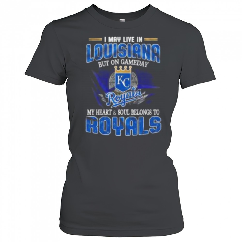 i-may-live-in-louisiana-but-on-game-day-my-heart-and-soul-belongs-to-kansas-city-4kccu95f I May Live In Louisiana But On Game Day My Heart And Soul Belongs To Kansas City Royals Shirt