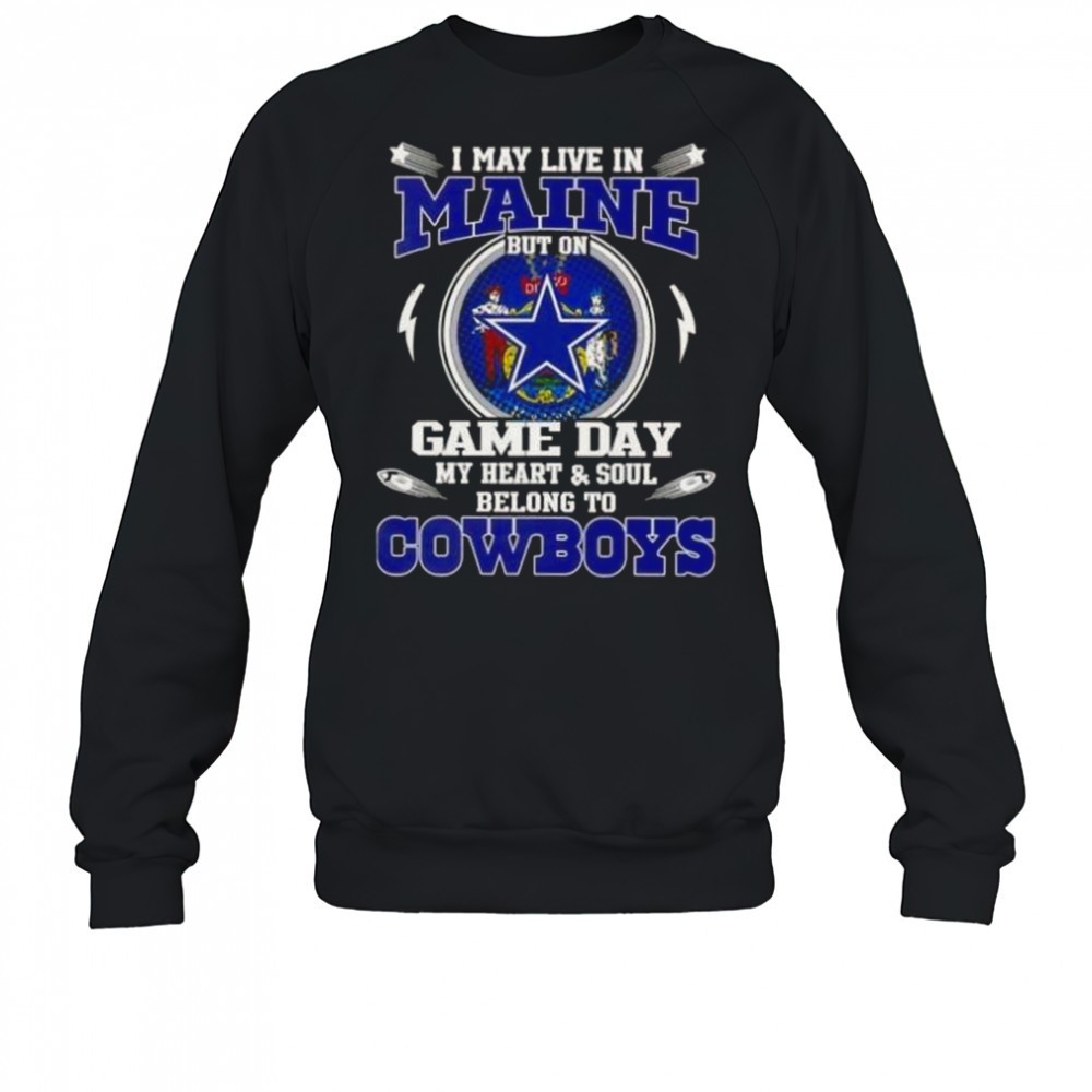i-may-live-in-maine-but-on-game-day-my-heart-and-soul-belongs-to-dallas-cowboys-c2t5bj4m I May Live In Maine But On Game Day My Heart And Soul Belongs To Dallas Cowboys T-Shirt