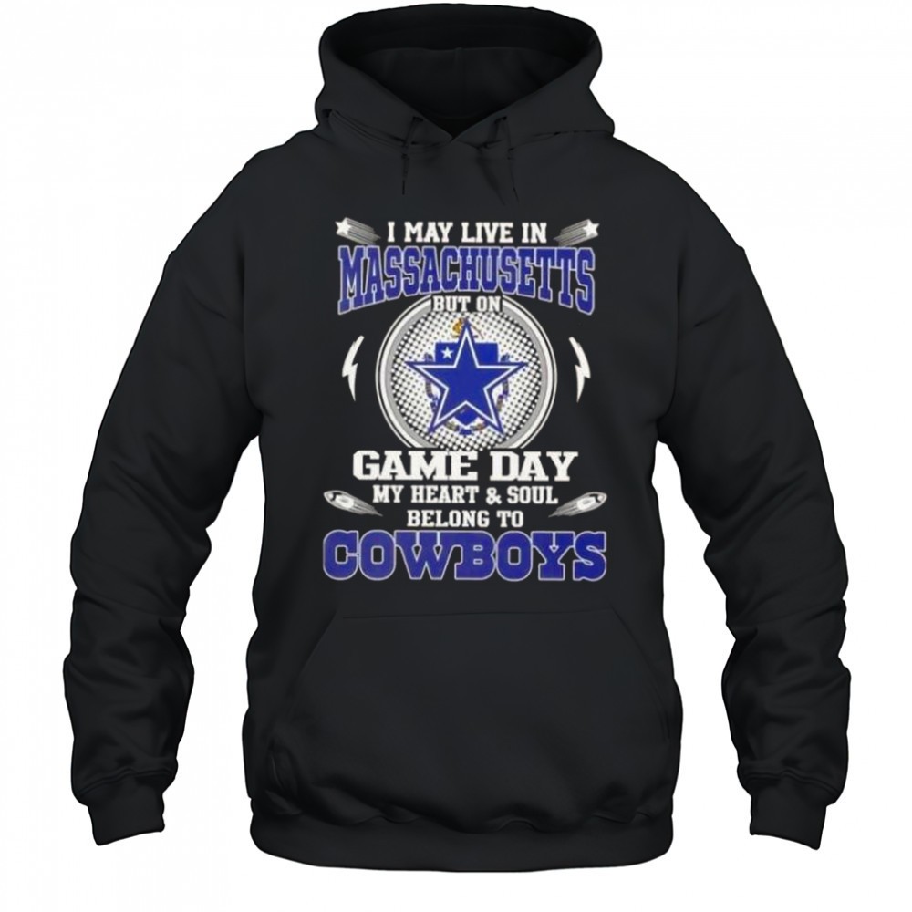I May Live In Massachusetts But On Game Day My Heart And Soul Belongs To Dallas Cowboys T-Shirt