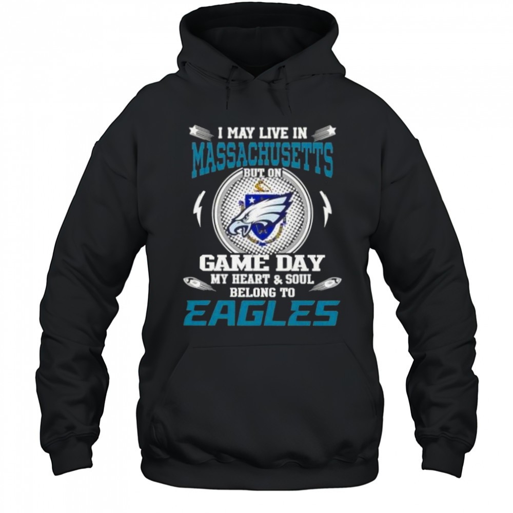 I May Live In Massachusetts But On Game Day My Heart And Soul Belongs To Philadelphia Eagles T-Shirt