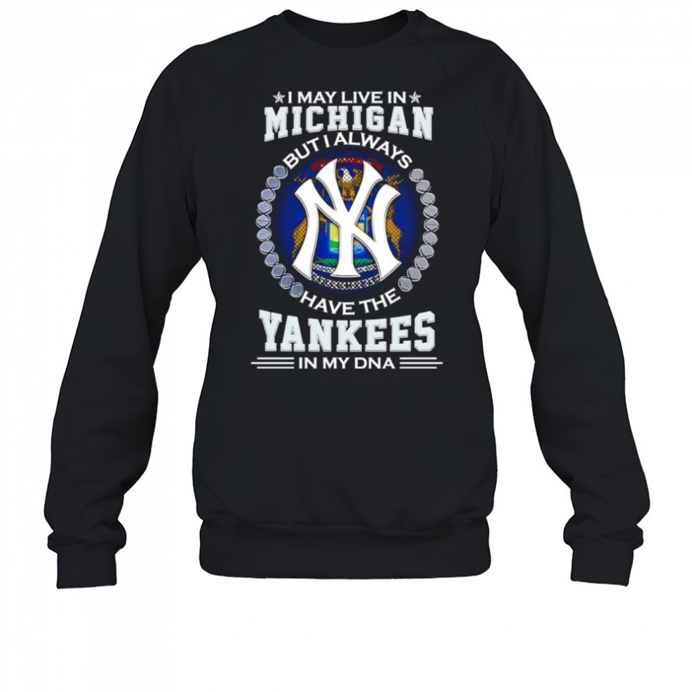 i-may-live-in-michigan-but-i-always-have-the-new-york-yankees-in-my-dna-logo-shi-1jnkcw5g I may live in Michigan but i always have the New York Yankees in my DNA logo shirt