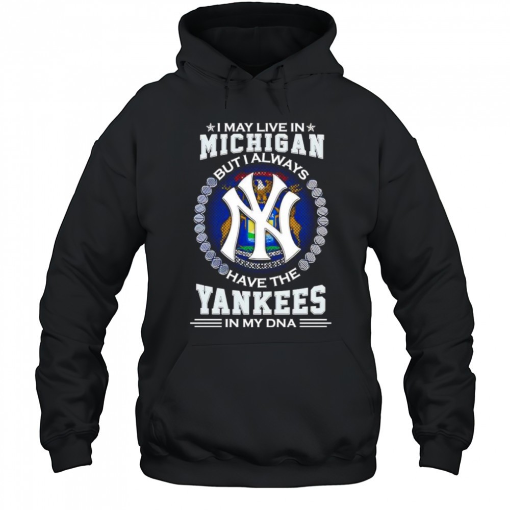 I may live in Michigan but i always have the New York Yankees in my DNA logo shirt