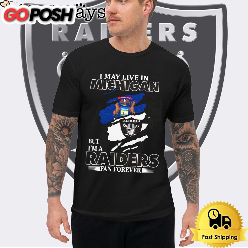 I May Live In Michigan But I’m A Raiders Fan Forever Unisex T-Shirt