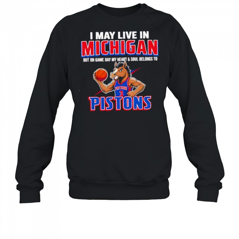 i-may-live-in-michigan-but-on-game-day-my-heart-and-soul-belongs-to-the-detroit-ooo8u8sl I may live in Michigan but on game day my heart and soul belongs to the Detroit Pistons shirt