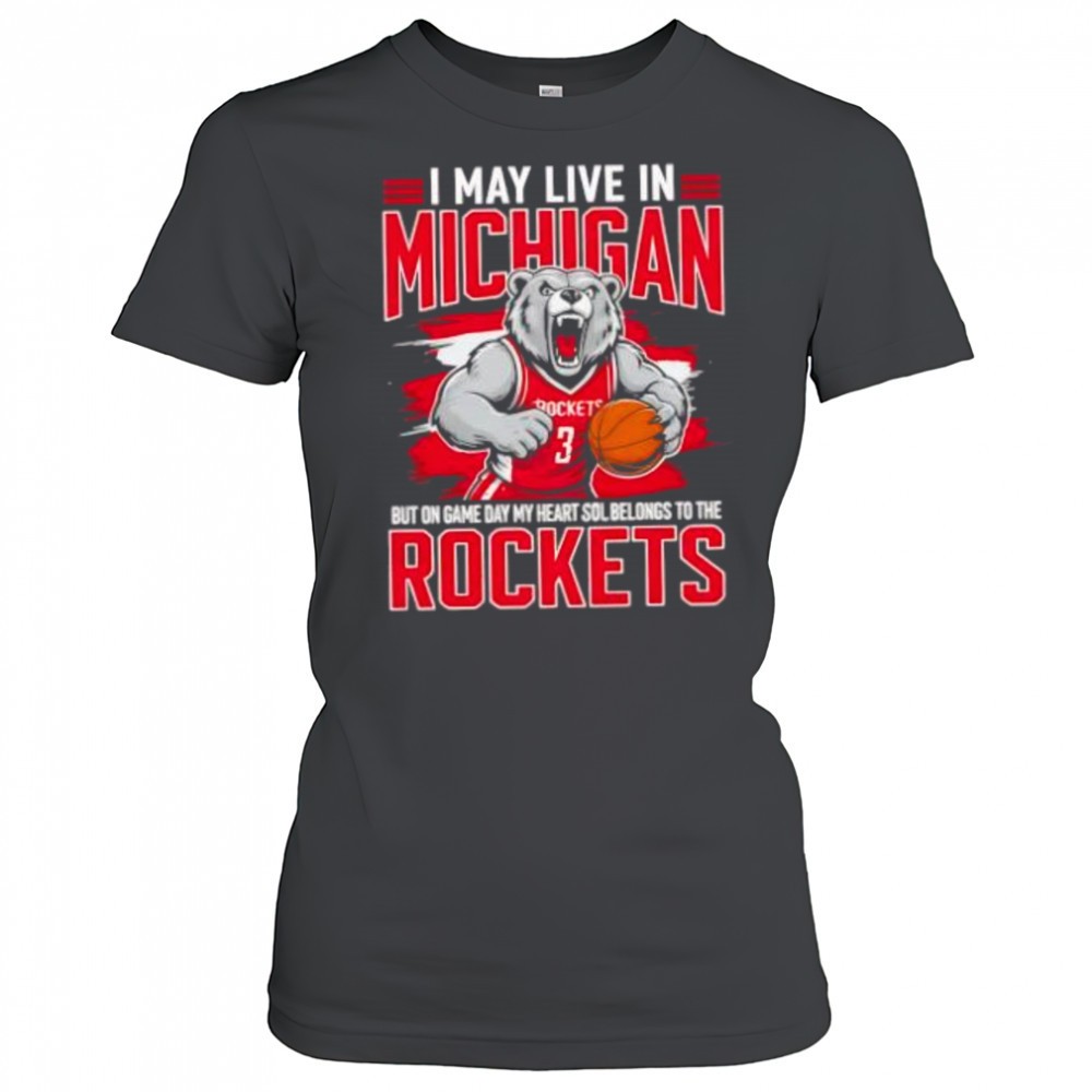 i-may-live-in-michigan-but-on-game-day-my-heart-and-soul-belongs-to-the-houston-1v53z4rg I may live in Michigan but on game day my heart and soul belongs to the Houston Rockets shirt