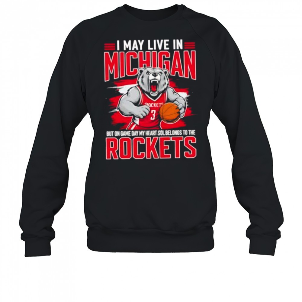 i-may-live-in-michigan-but-on-game-day-my-heart-and-soul-belongs-to-the-houston-1v53z4rg I may live in Michigan but on game day my heart and soul belongs to the Houston Rockets shirt