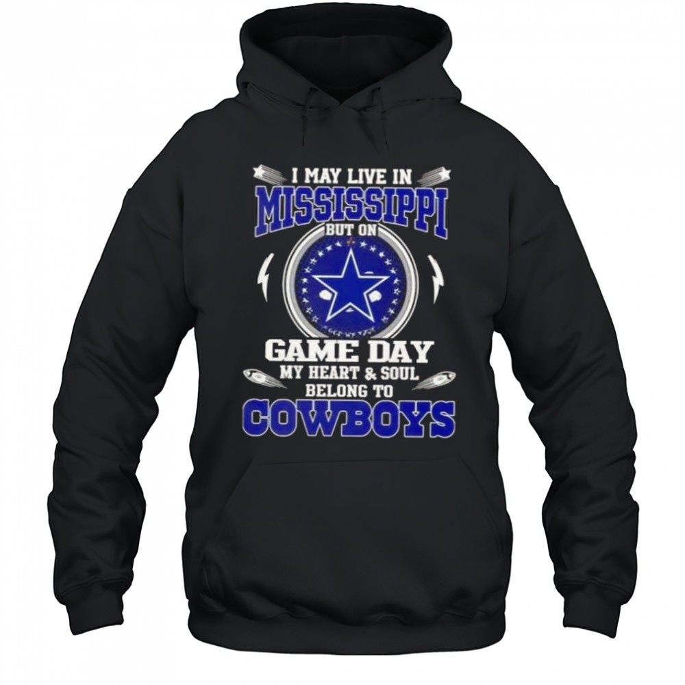 I May Live In Mississippi But On Game Day My Heart And Soul Belongs To Dallas Cowboys T-Shirt