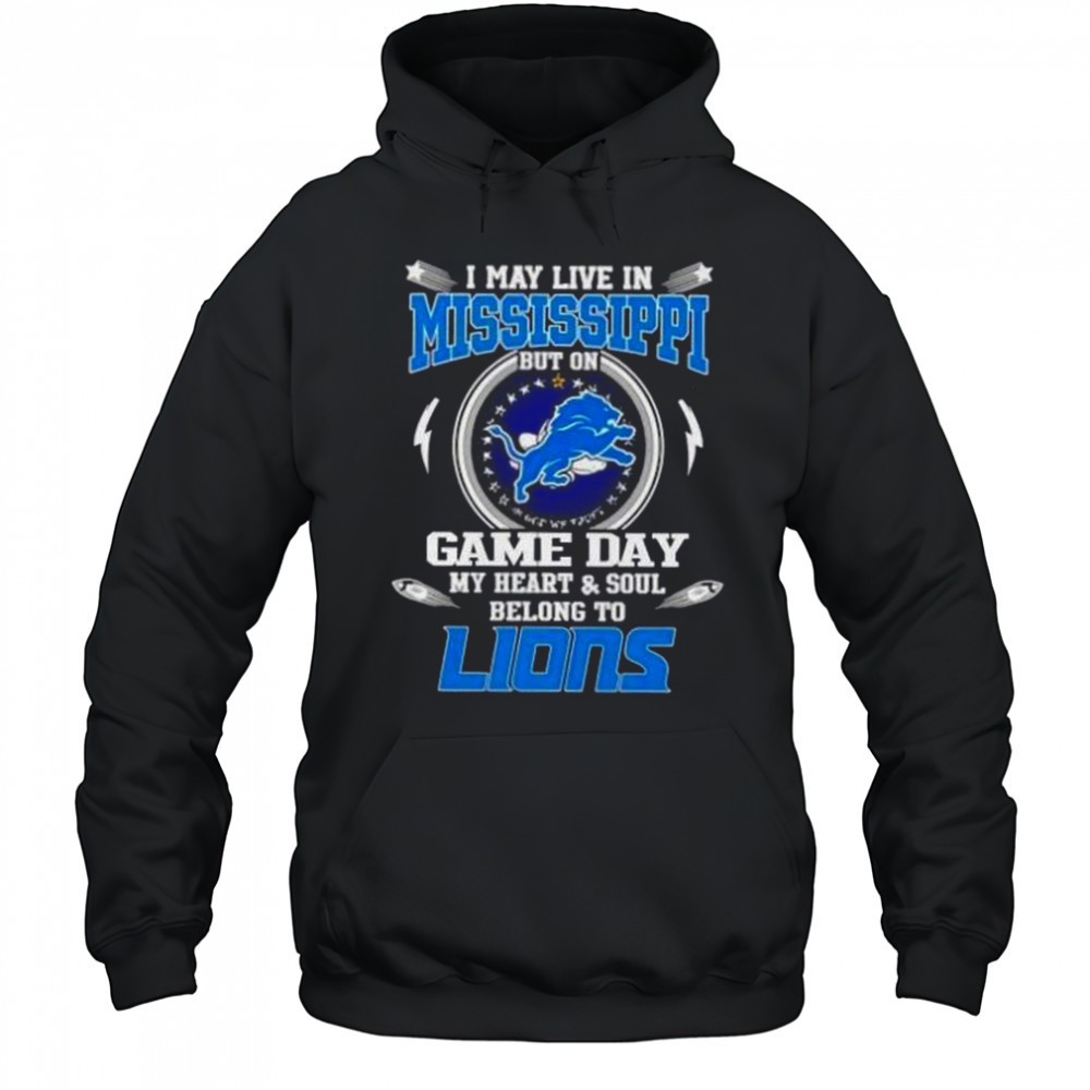 I May Live In Mississippi But On Game Day My Heart And Soul Belongs To Detroit Lions T-Shirt