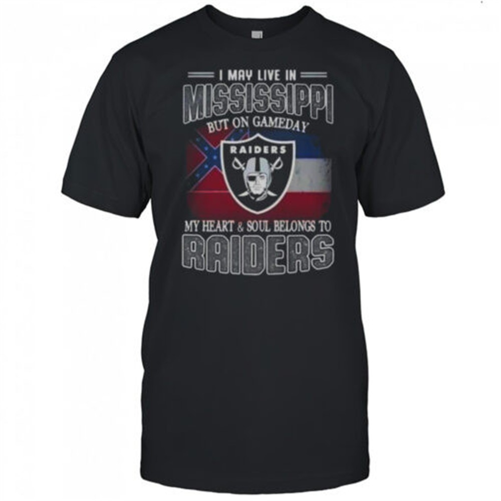 i-may-live-in-mississippi-but-on-gameday-my-heart-and-soul-belongs-to-raiders-t-uyr2f2vj I May Live In Mississippi But On Gameday My Heart And Soul Belongs To Raiders T-Shirt
