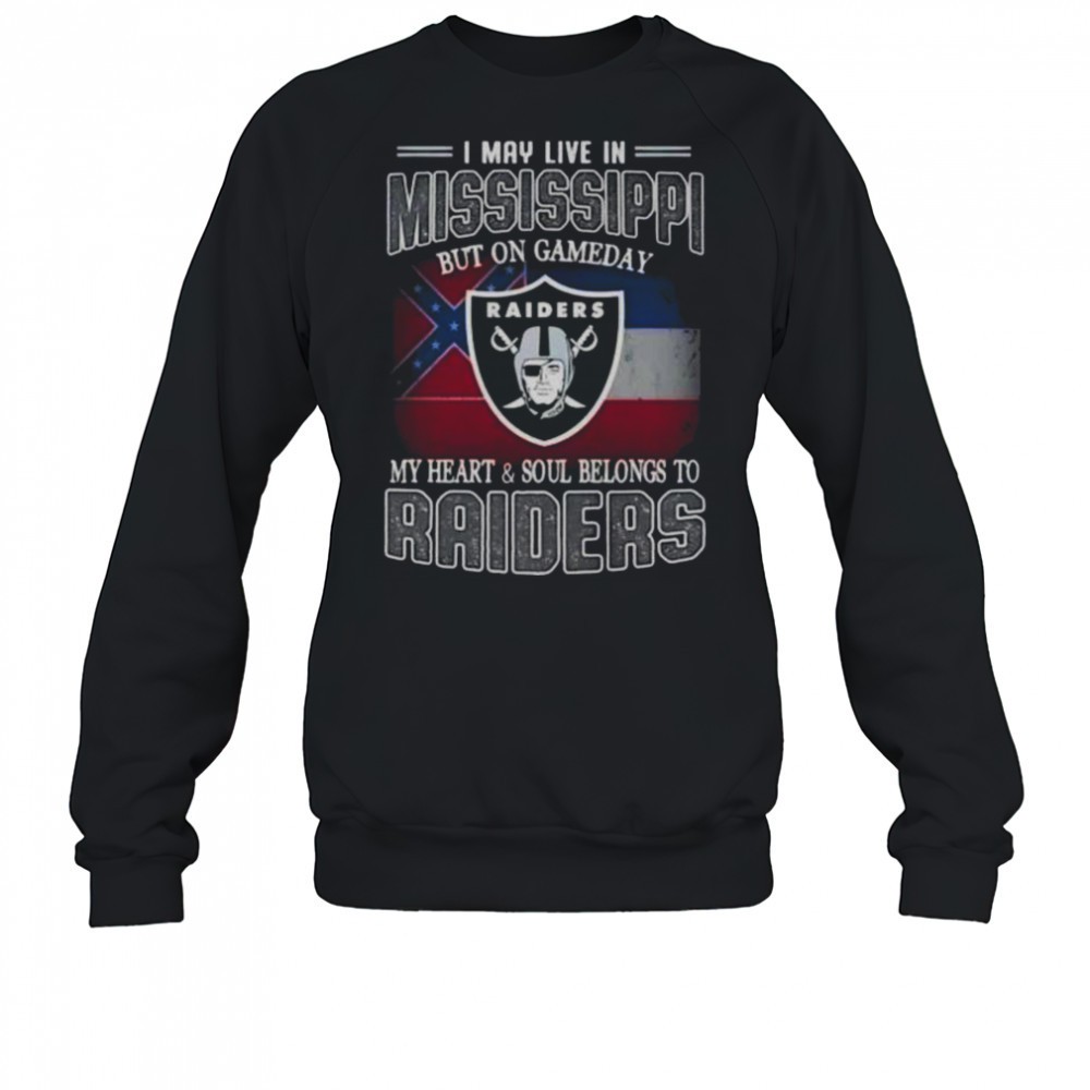 I May Live In Mississippi But On Gameday My Heart And Soul Belongs To Raiders T-Shirt
