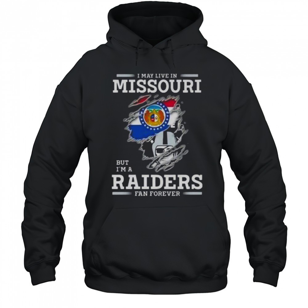 I May Live In Missouri But Im A Raiders Fan Forever T-Shirt