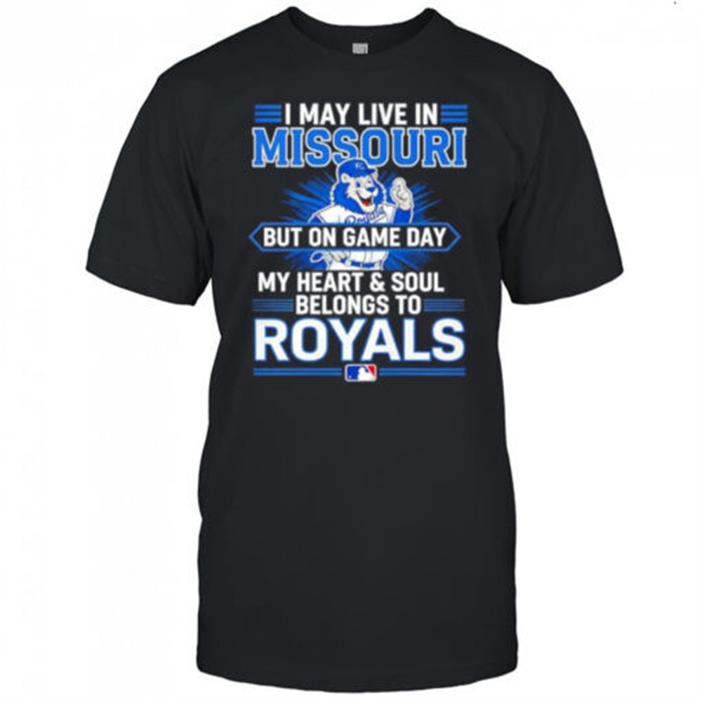 i-may-live-in-missouri-but-on-game-day-my-heart-and-soul-belongs-to-the-kansas-c-9xpv775l I may live in Missouri but on game day my heart and soul belongs to the Kansas City Royals shirt