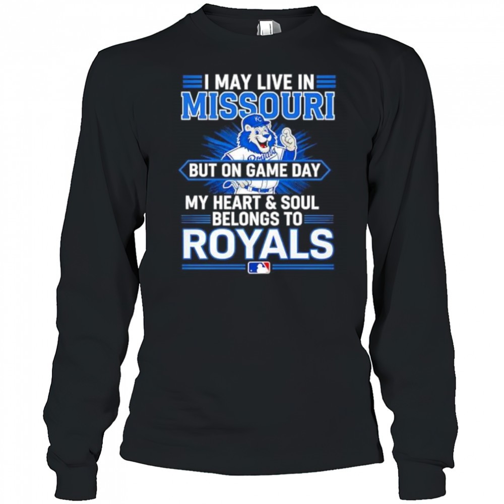 i-may-live-in-missouri-but-on-game-day-my-heart-and-soul-belongs-to-the-kansas-c-9xpv775l I may live in Missouri but on game day my heart and soul belongs to the Kansas City Royals shirt