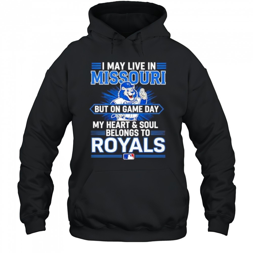 I may live in Missouri but on game day my heart and soul belongs to the Kansas City Royals shirt
