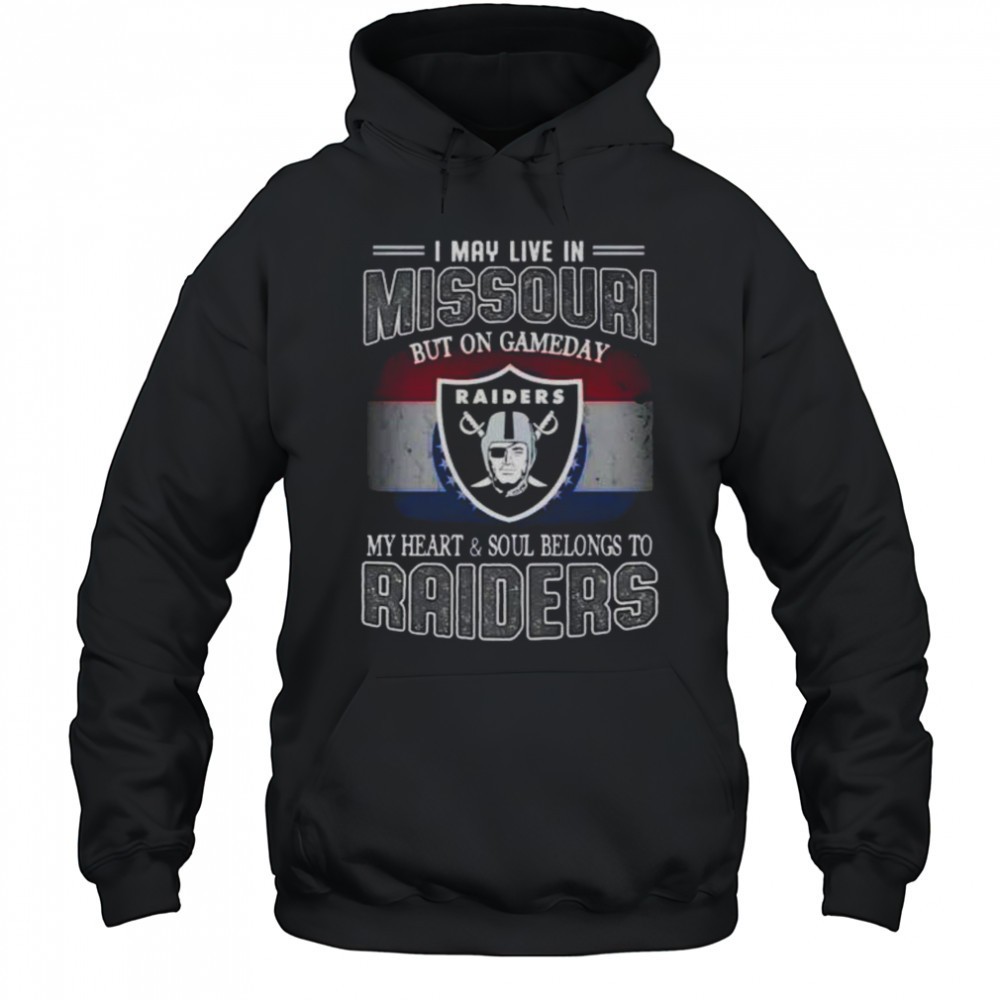 I May Live In Missouri But On Gameday My Heart And Soul Belongs To Raiders T-Shirt