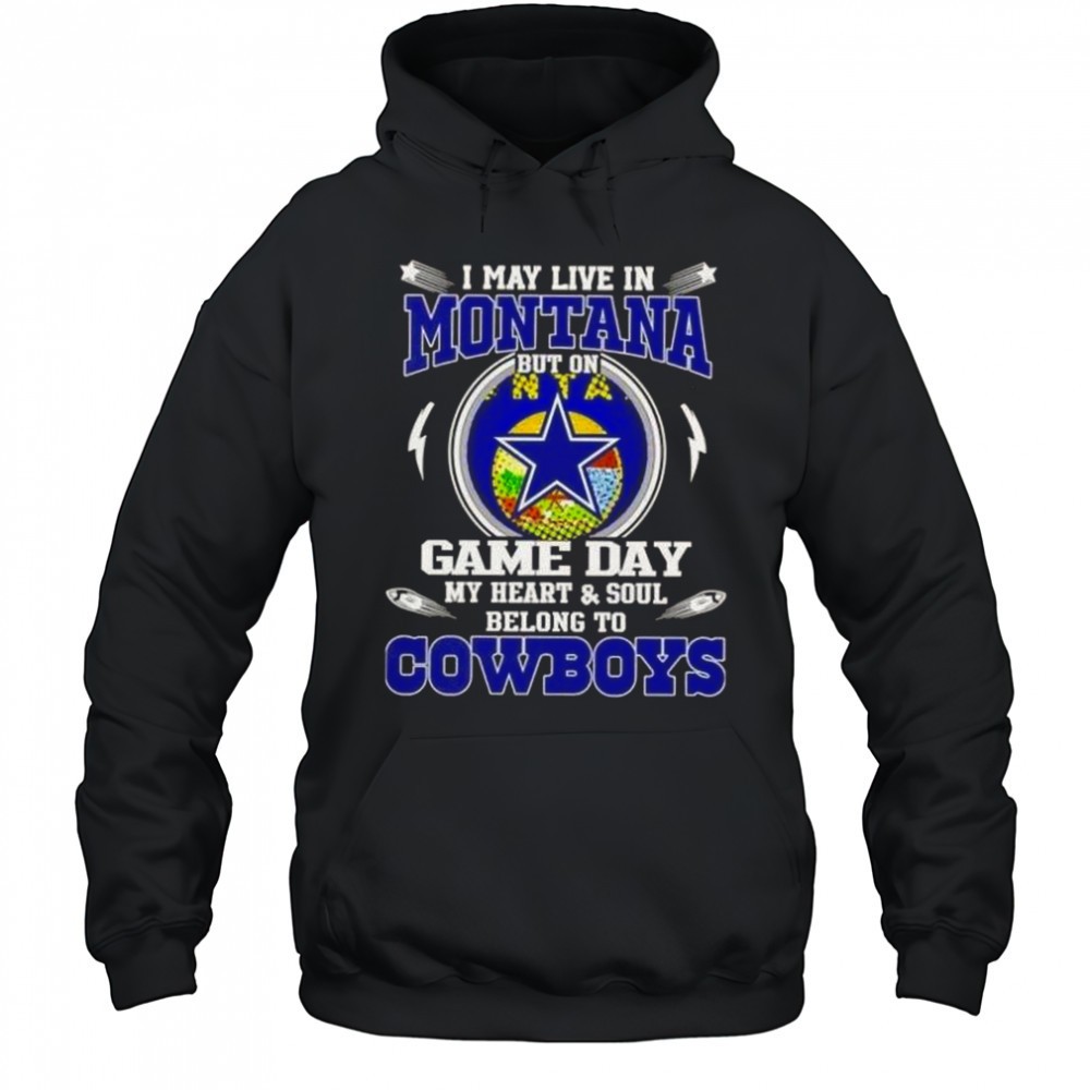 I May Live In Montana But On Game Day My Heart And Soul Belongs To Dallas Cowboys T-Shirt