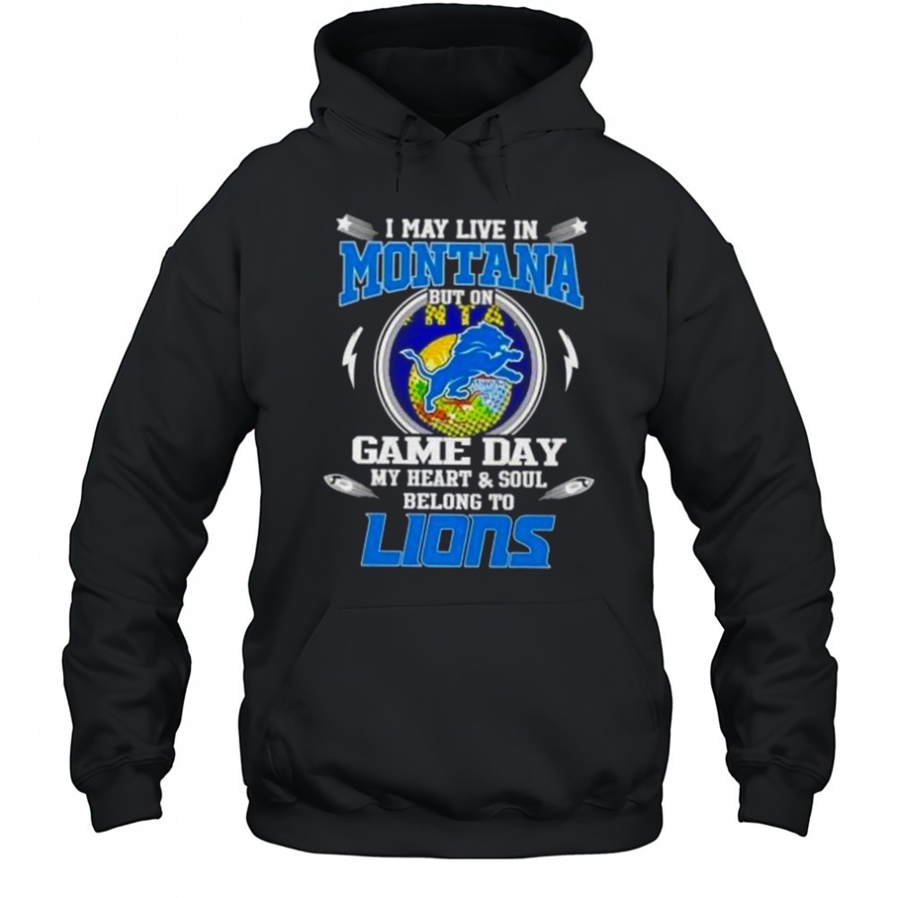 I May Live In Montana But On Game Day My Heart And Soul Belongs To Detroit Lions T-Shirt