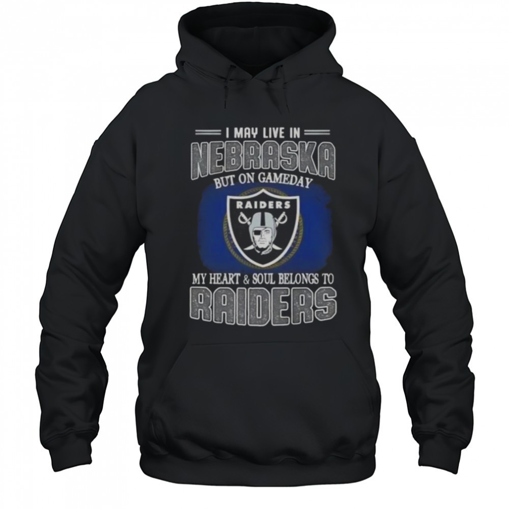 I May Live In Nebraska But On Gameday My Heart And Soul Belongs To Raiders T-Shirt