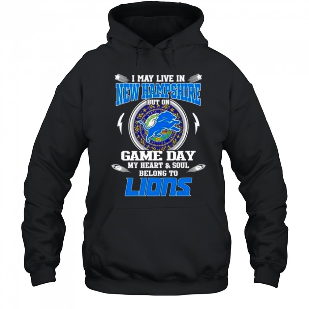 I May Live In New Hampshire But On Game Day My Heart And Soul Belongs To Detroit Lions T-Shirt